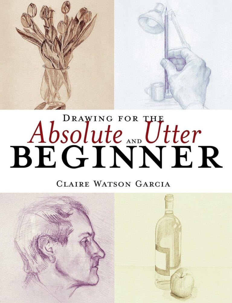 Drawing for the Absolute and Utter Beginner book cover