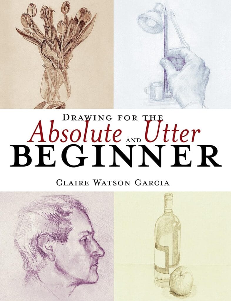 Drawing for the Absolute and Utter Beginner book cover